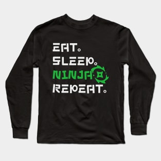 Eat. Sleep. Ninja. Repeat. Long Sleeve T-Shirt